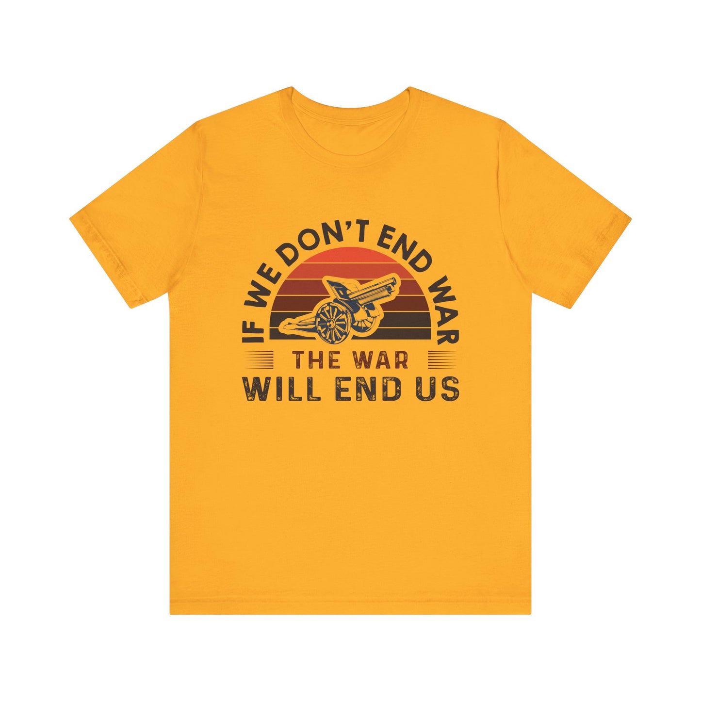 If we dont end war T-Shirt