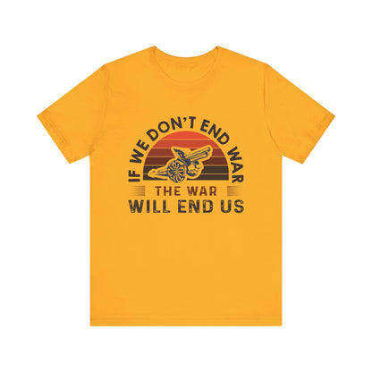 If we dont end war T-Shirt