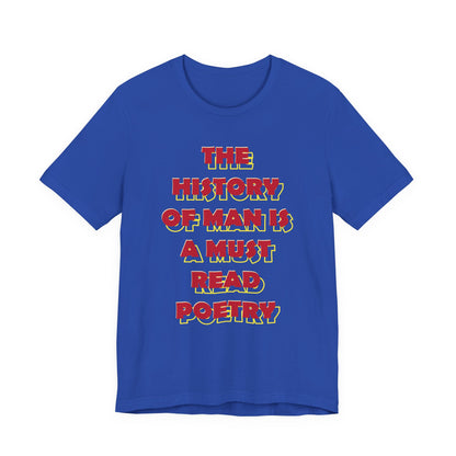 The History of Man is a Must read poetry T-Shirt