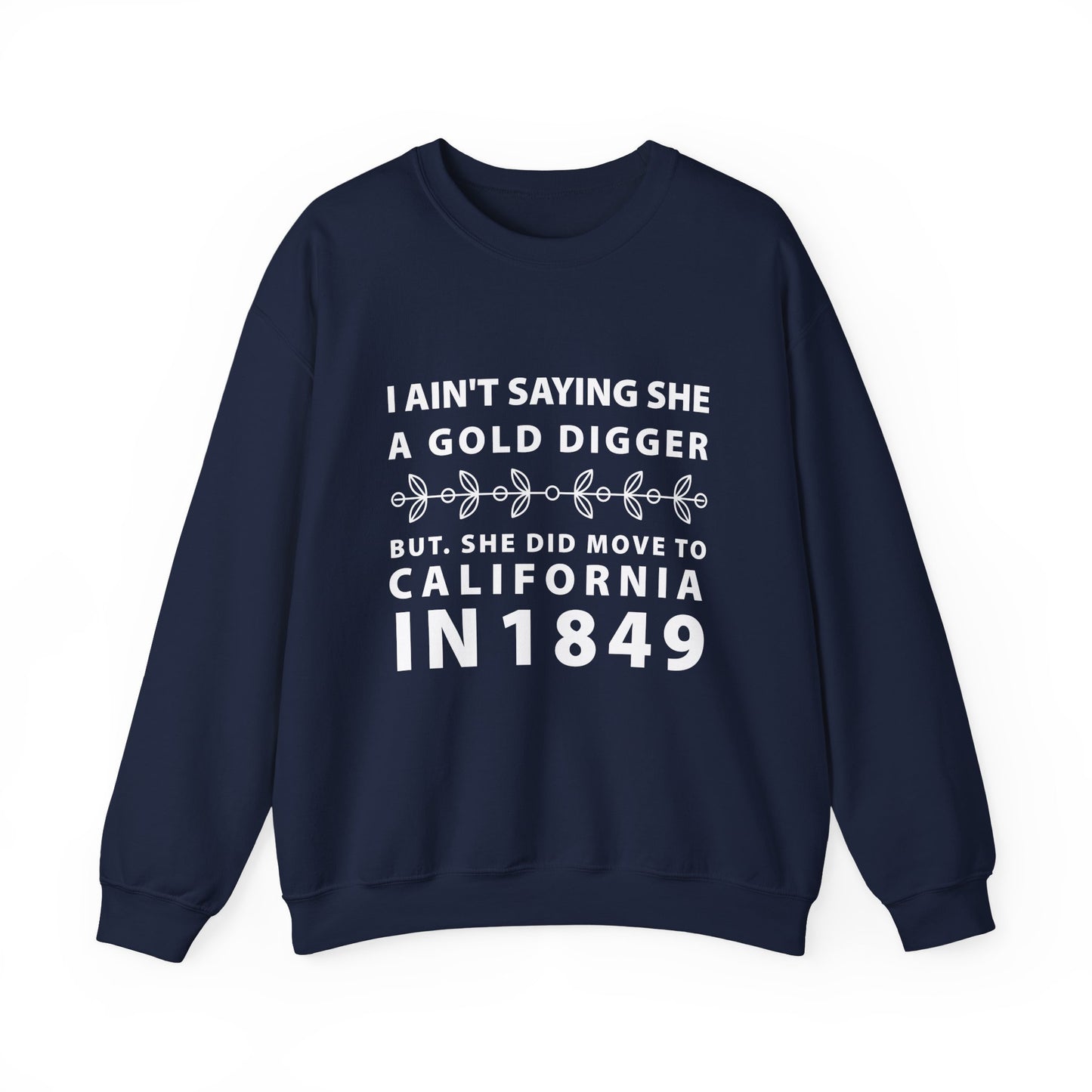 Ain't Saying She a Gold Digger Sweatshirt