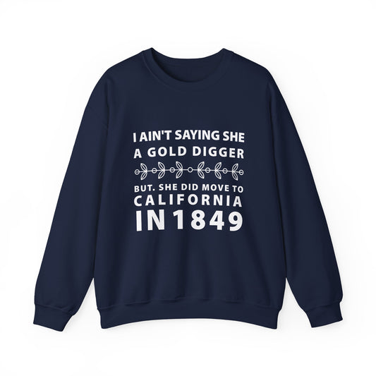 Ain't Saying She a Gold Digger Sweatshirt