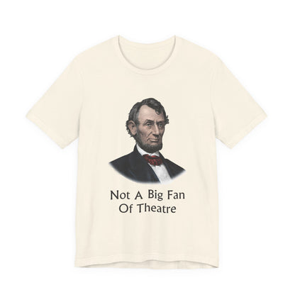 Not A Big Fan Of Theatre T‑Shirt