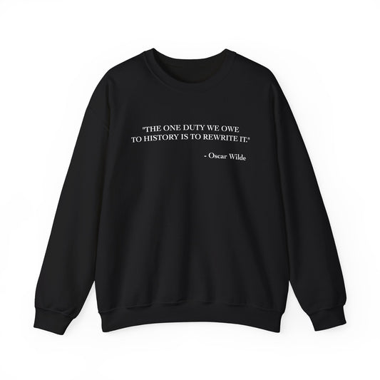 The one duty we owe to history Sweatshirt