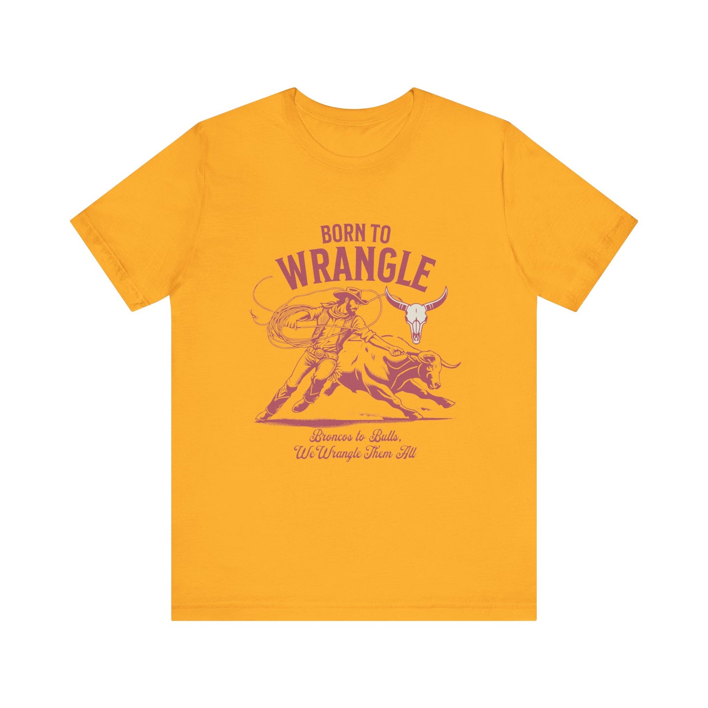Born to Wrangle T-Shirt