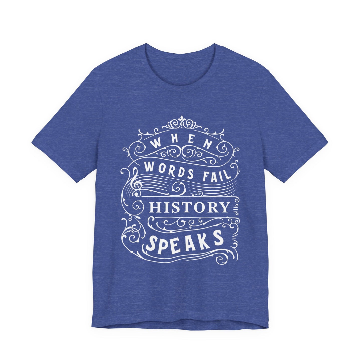 When Words Fail History Speaks T-Shirt