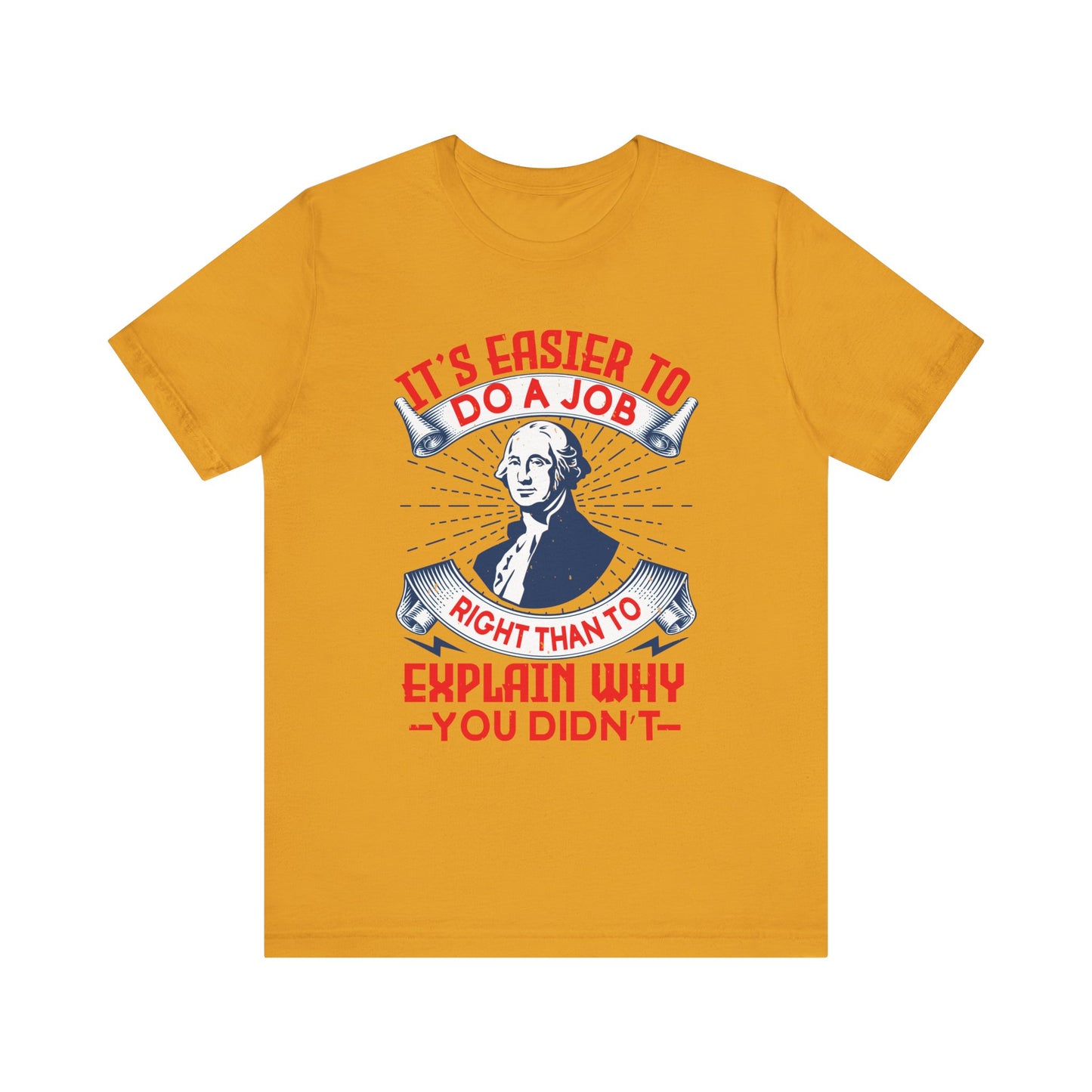 Its easier to do a job right T-Shirt
