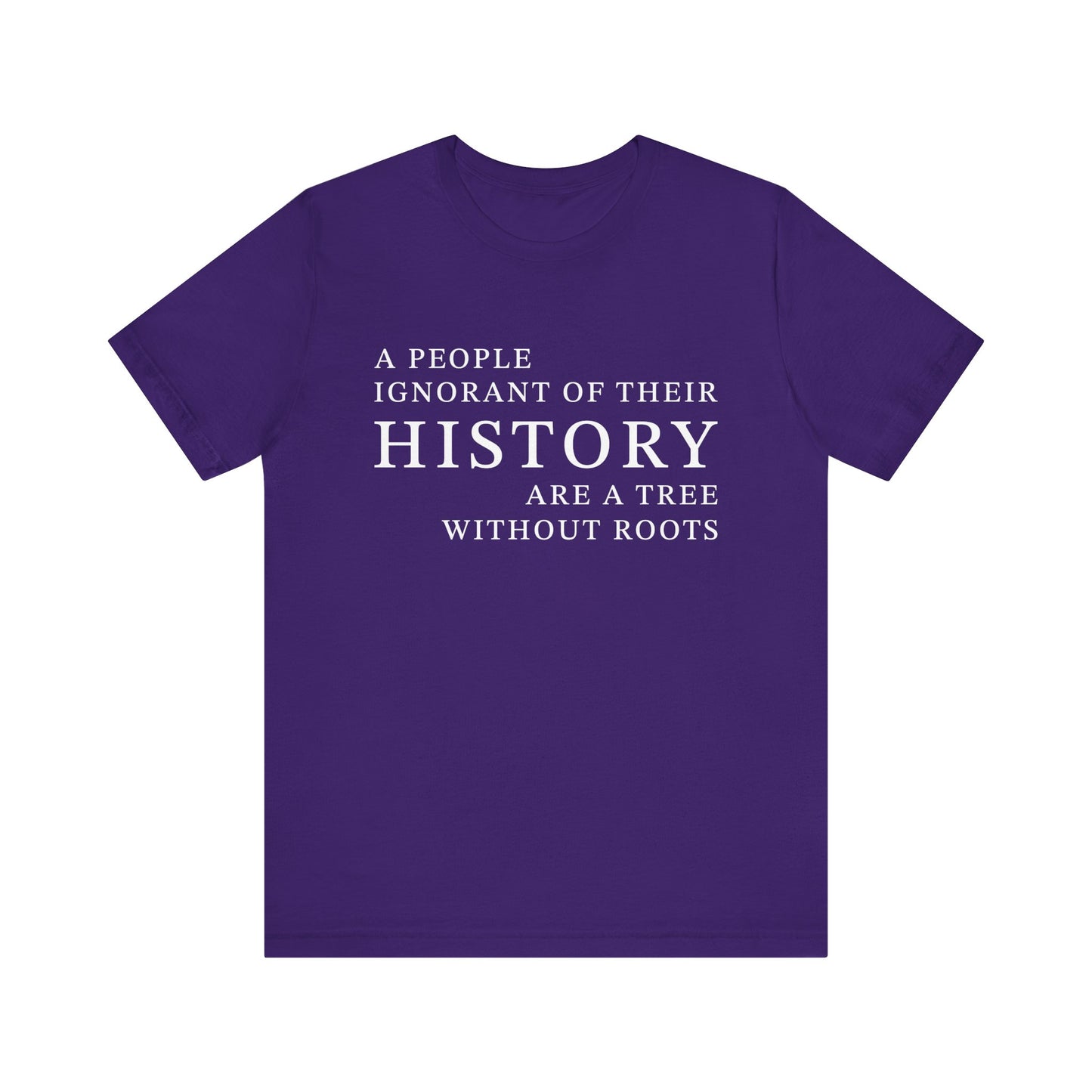 A people ignorant of their history T-Shirt
