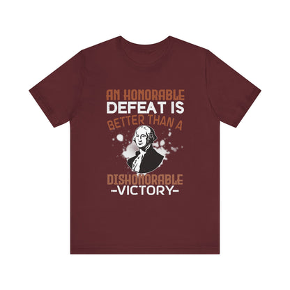 An honorable defeat is better than T-Shirt