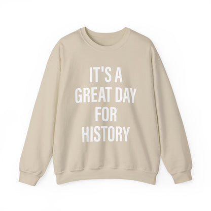 It's A Great Day for history Sweatshirts