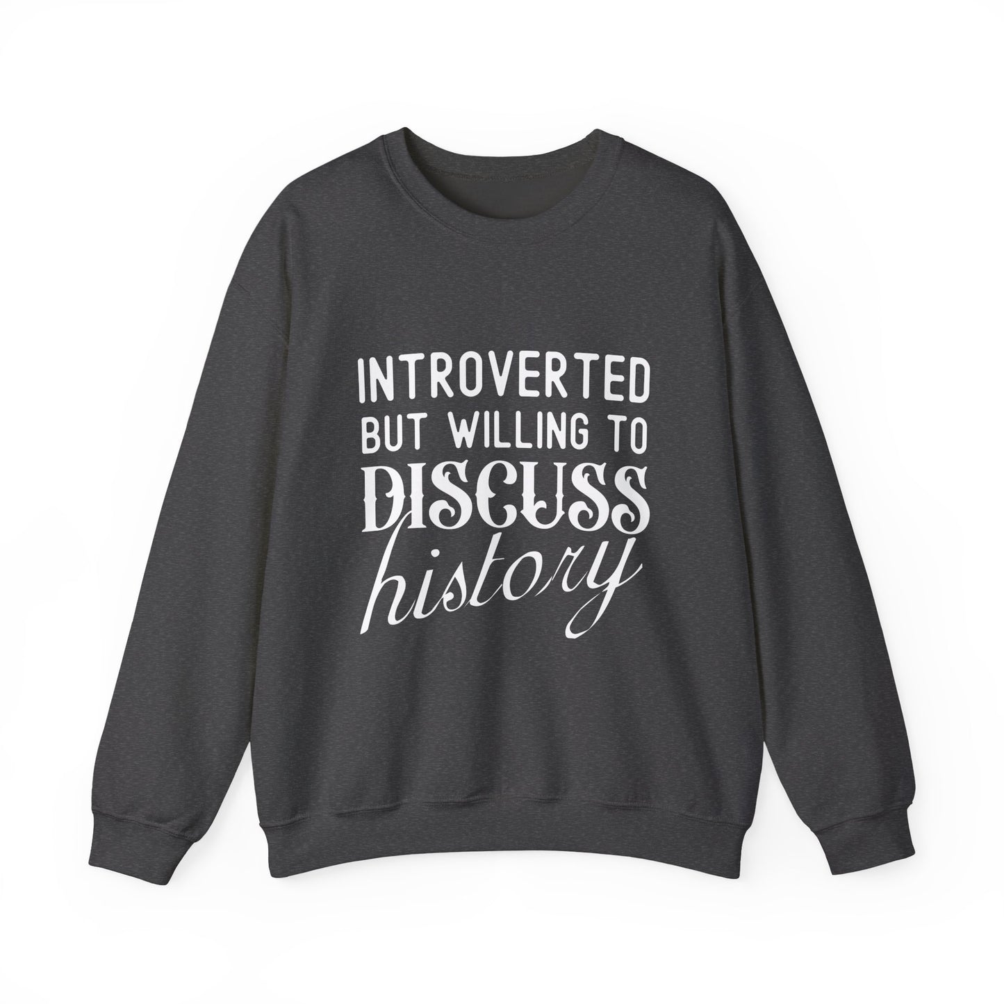 Introverted But Willing to Discuss History Sweatshirts