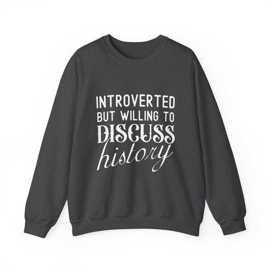 Introverted But Willing to Discuss History Sweatshirts