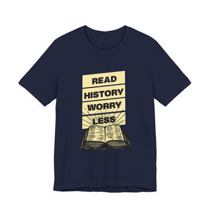 Read history worry less T-Shirt