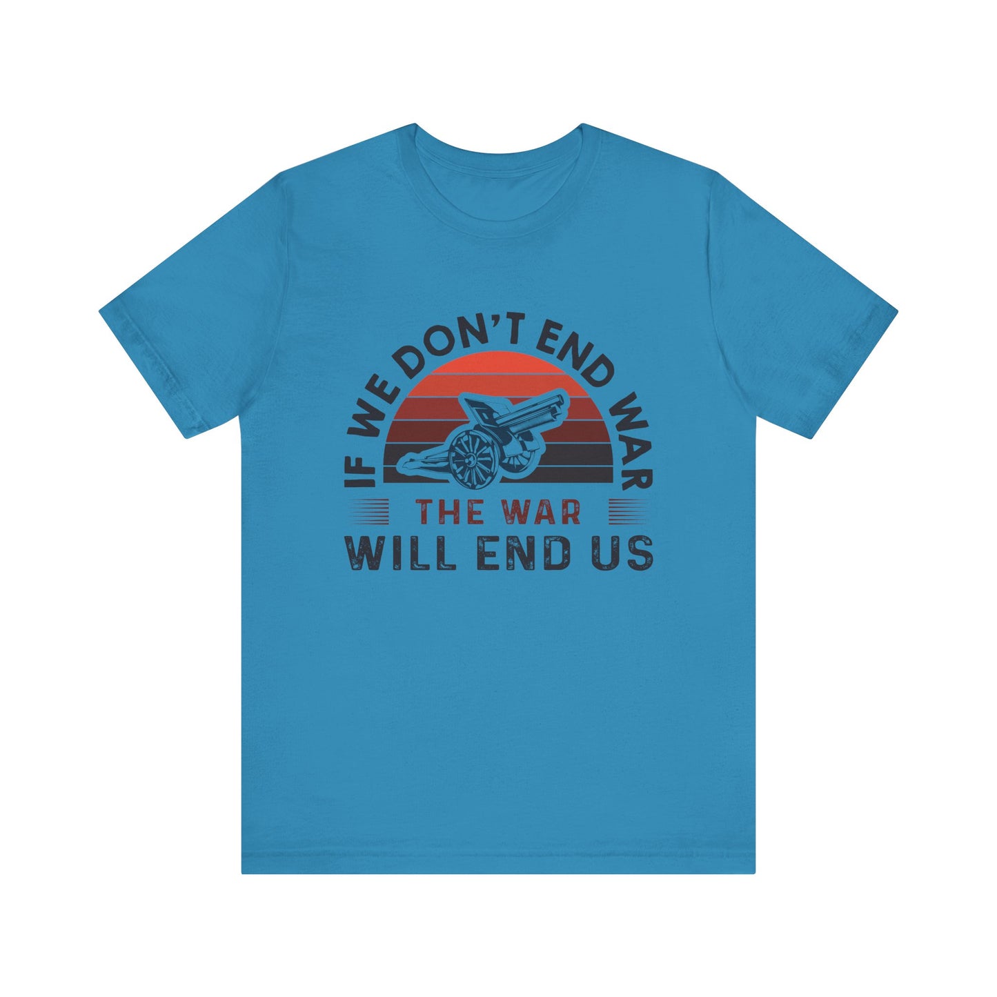 If we dont end war T-Shirt