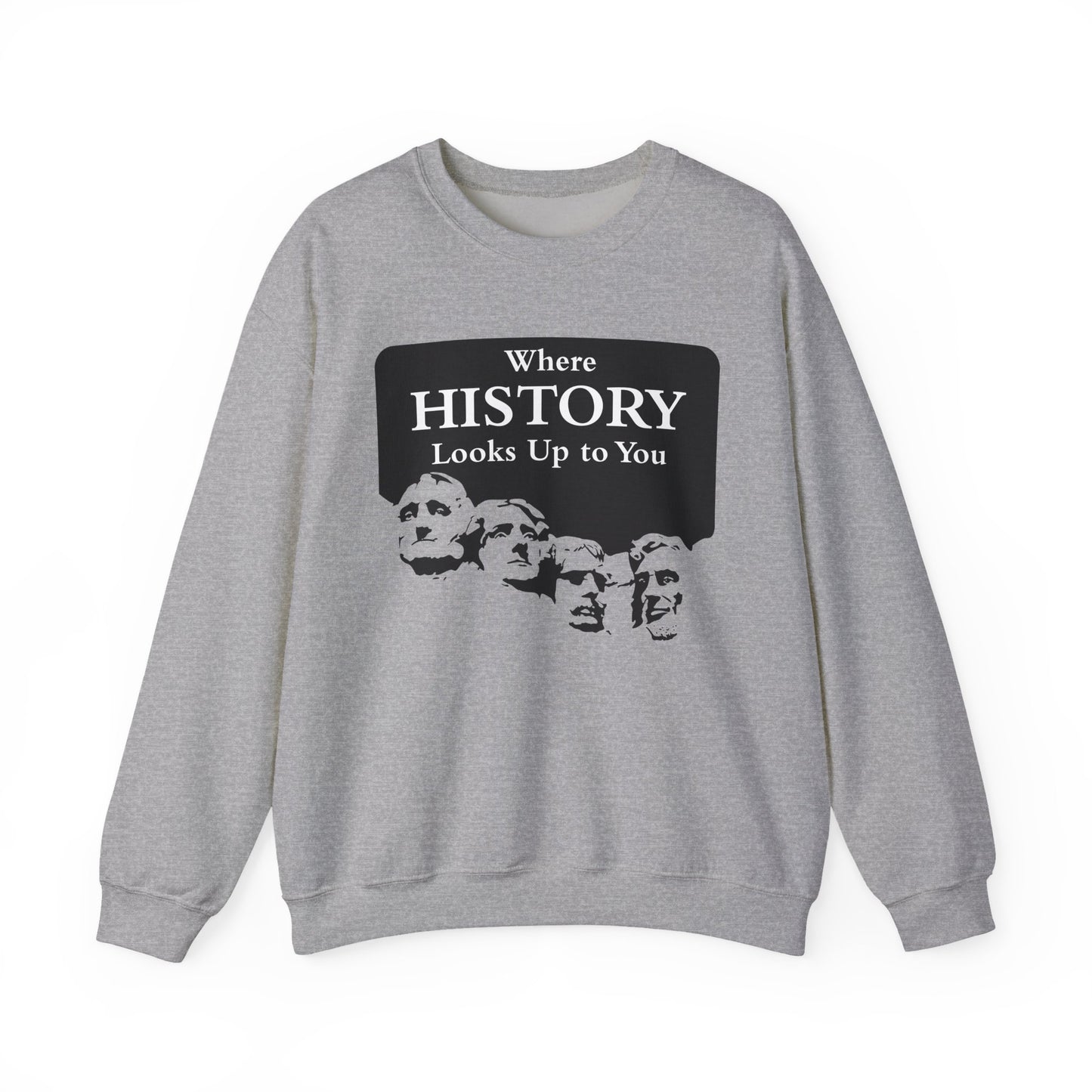 Where History Looks Up to You Sweatshirts