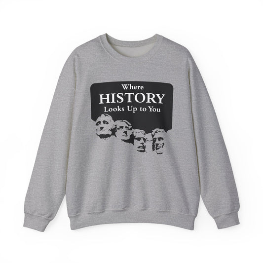 Where History Looks Up to You Sweatshirts