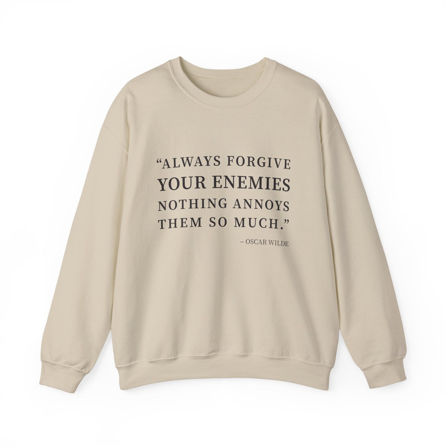 Always forgive your enemies Sweatshirt