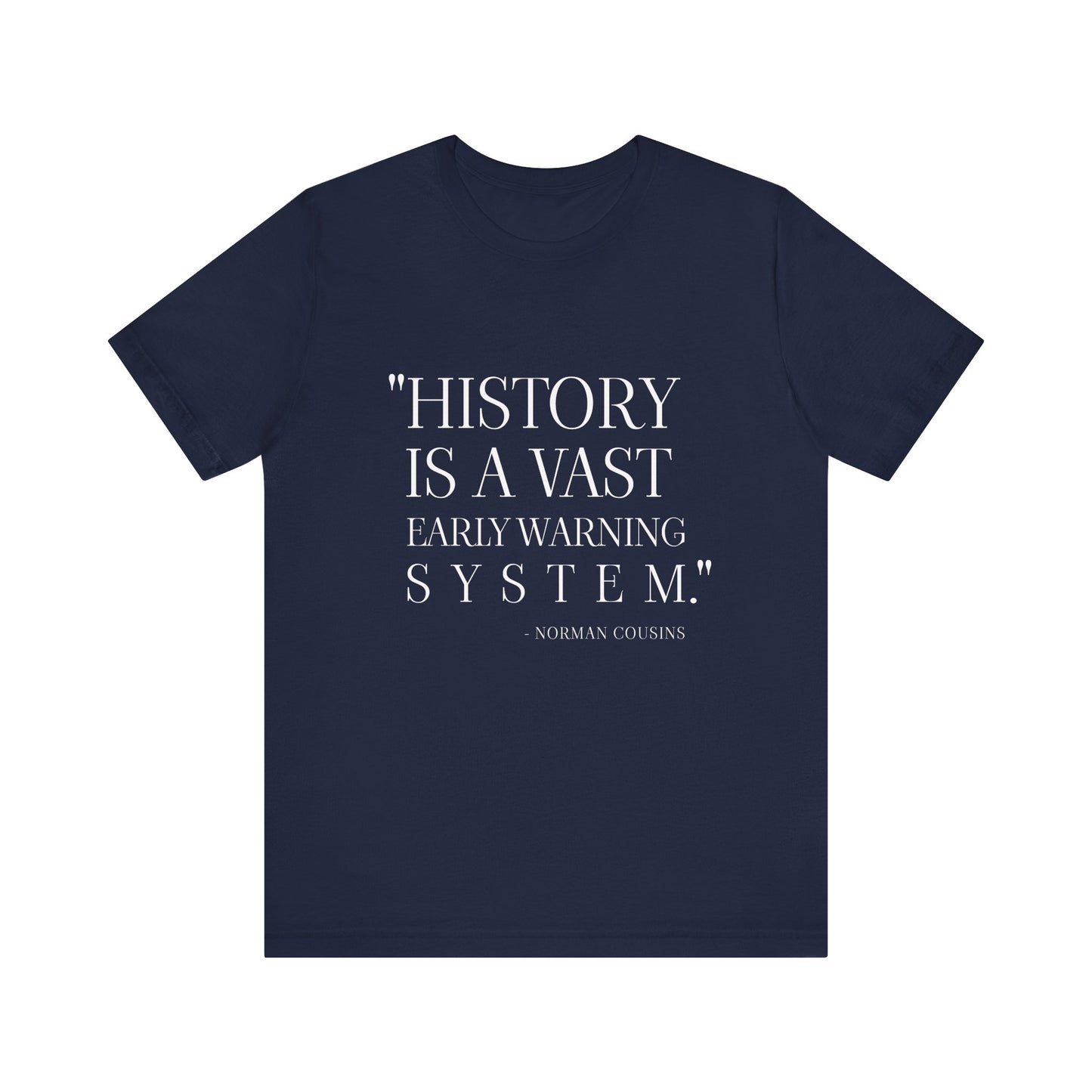 History is a vast early warning system T-Shirt