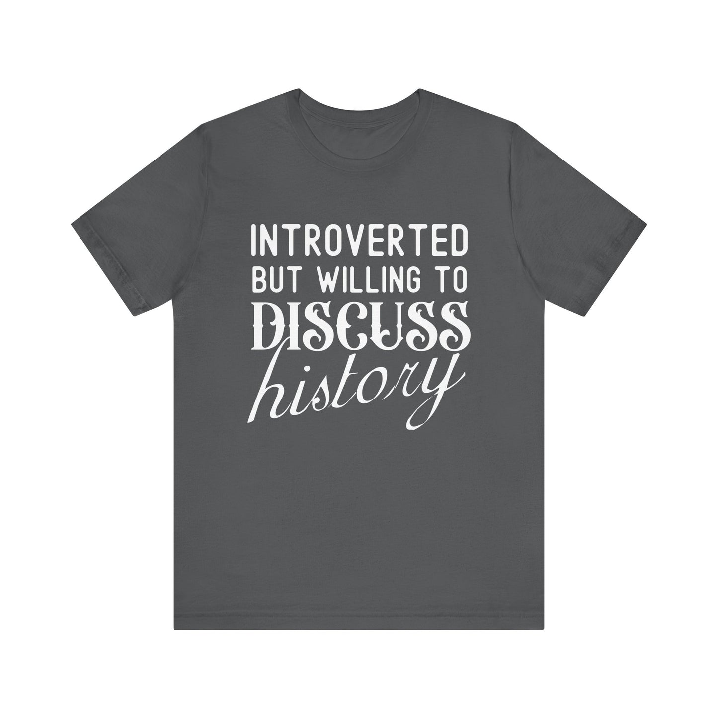 Introverted But Willing to Discuss History T-Shirt