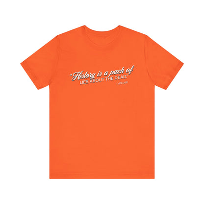 History is a pack of lies T-Shirt