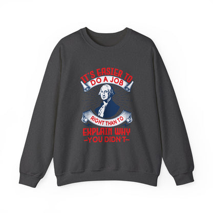 Its easier to do a job right Sweatshirts