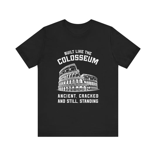 Built Like the Colosseum T-Shirt