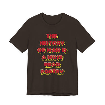The History of Man is a Must read poetry T-Shirt