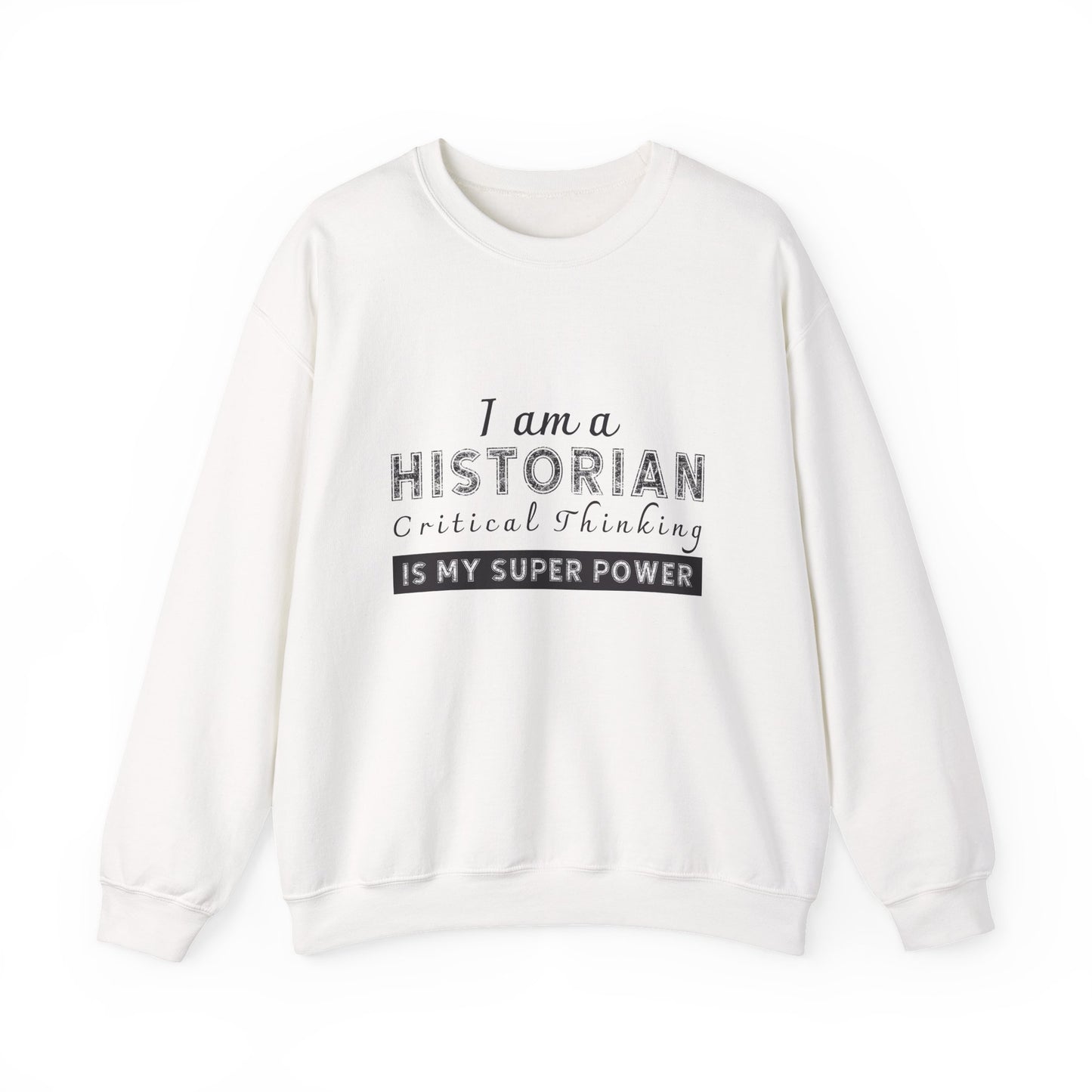 Historian critical thinking Sweatshirt