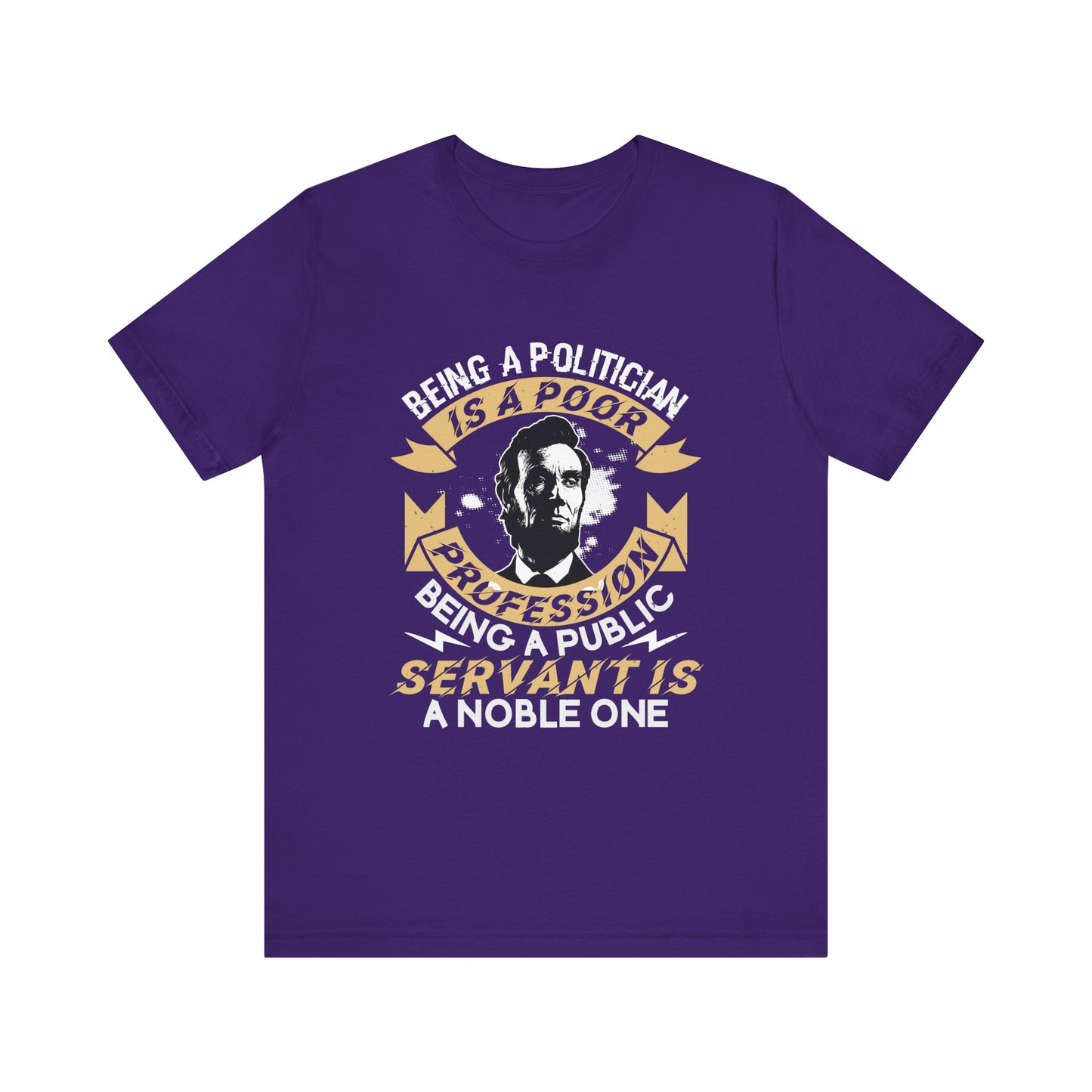 Being a politician Abraham Lincoln T-Shirt