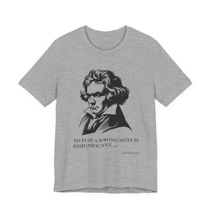 To play a wrong note is insignificant T-Shirt