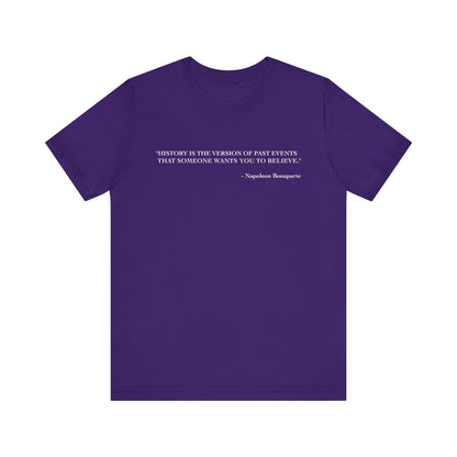 History is the version of past events T-Shirt