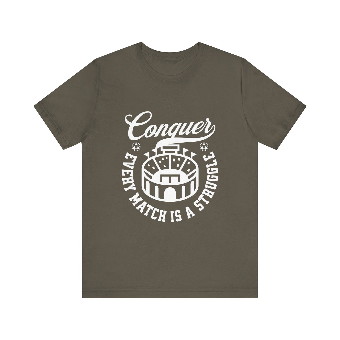 Conquer every match is a struggle T-Shirt