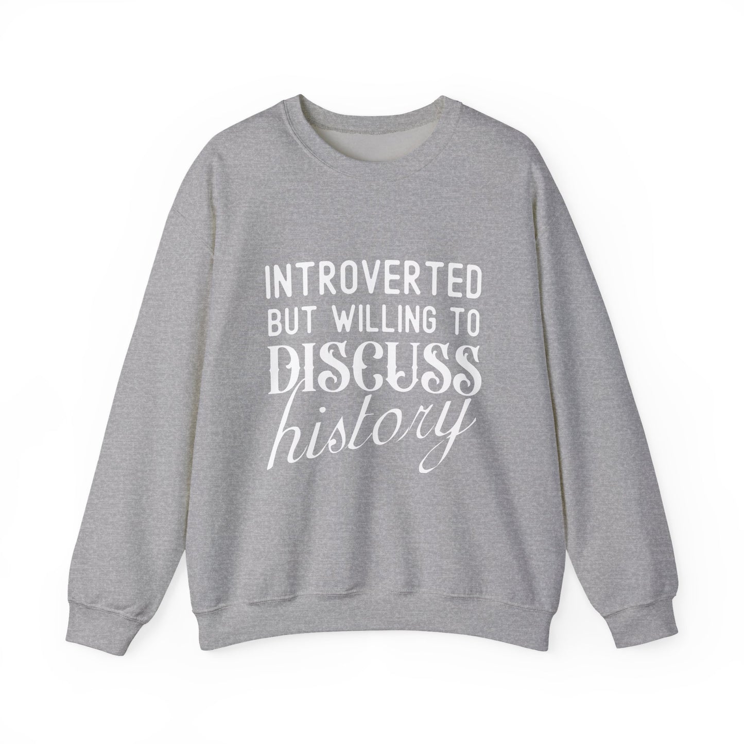 Introverted But Willing to Discuss History Sweatshirts