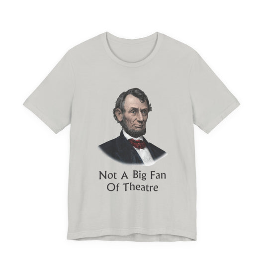 Not A Big Fan Of Theatre T‑Shirt