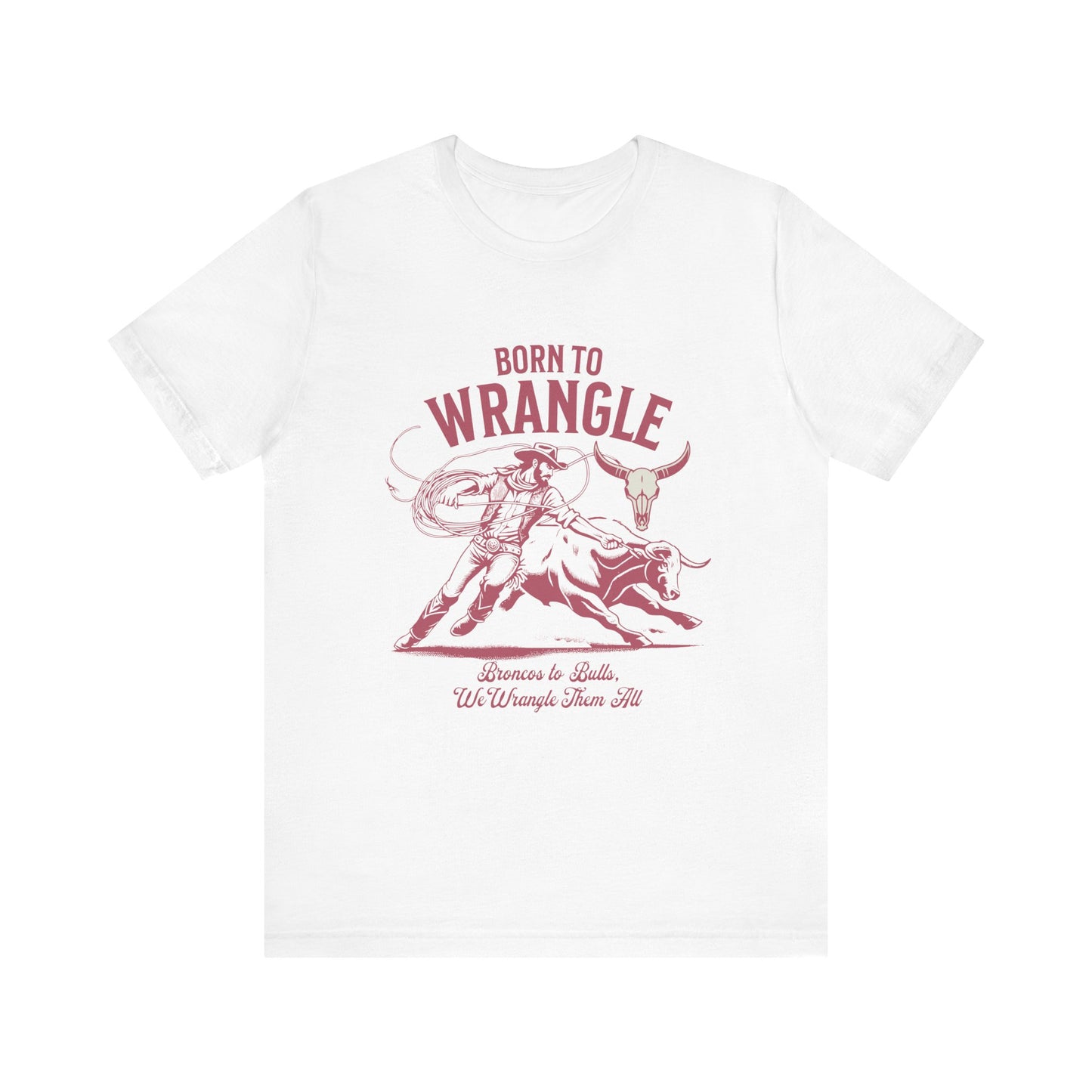 Born to Wrangle T-Shirt