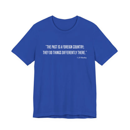 The past is a foreign country T‑Shirt