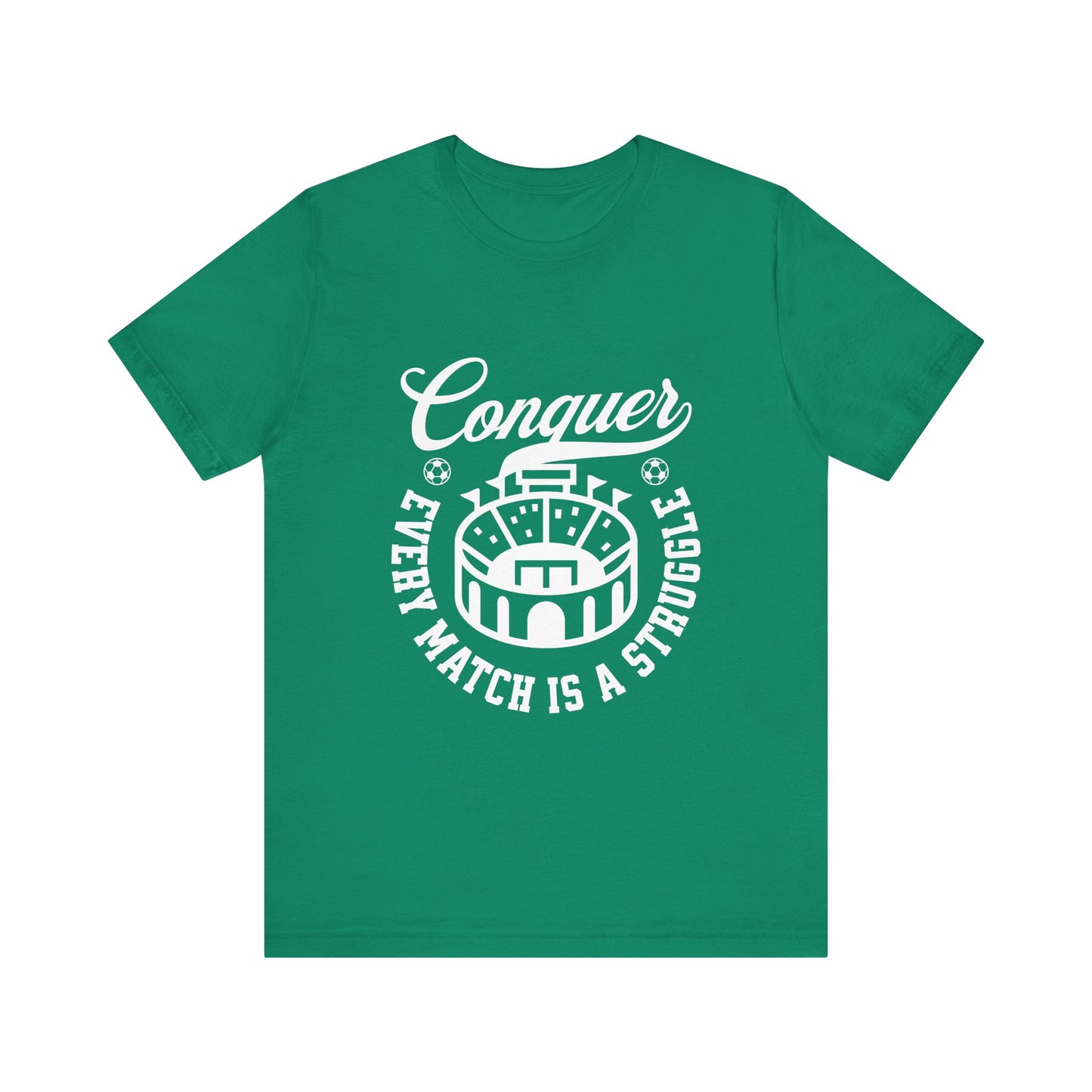 Conquer every match is a struggle T-Shirt