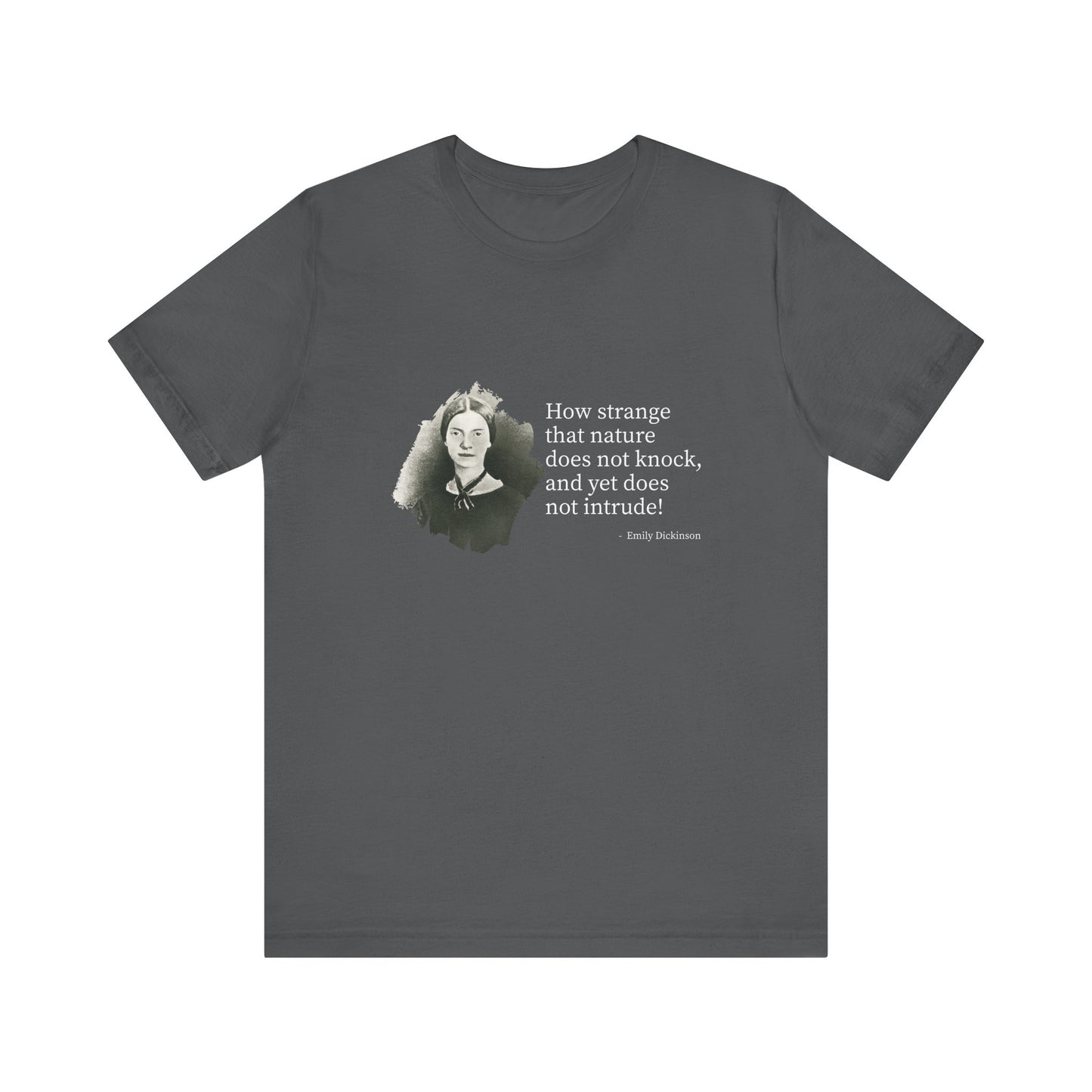 How strange that nature does not knock, Emily Dickinson T-Shirt