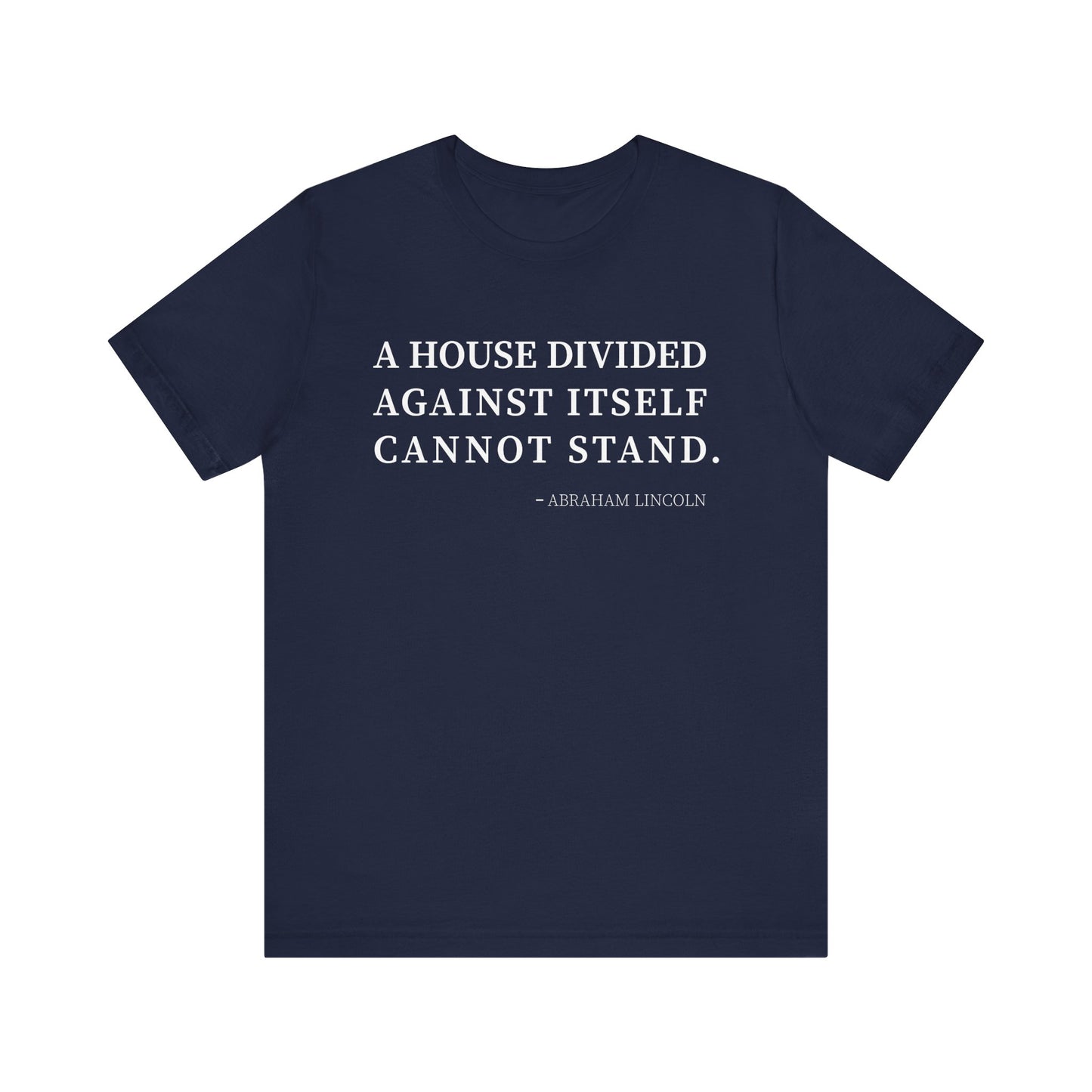 A house divided against itself cannot stand T-Shirt
