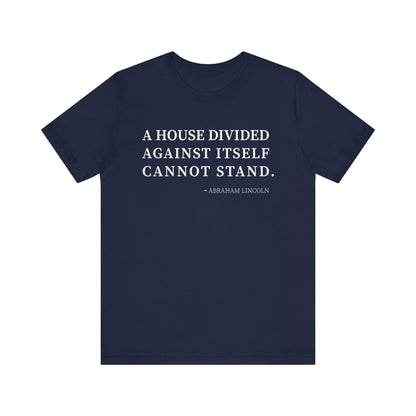 A house divided against itself cannot stand T-Shirt