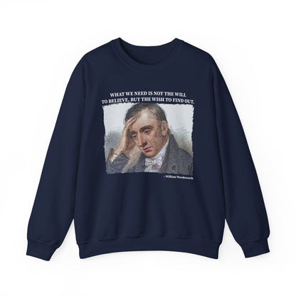What we need is not the will to believe, William Wordsworth Sweatshirt