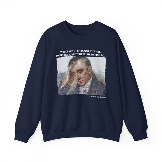 What we need is not the will to believe, William Wordsworth Sweatshirt