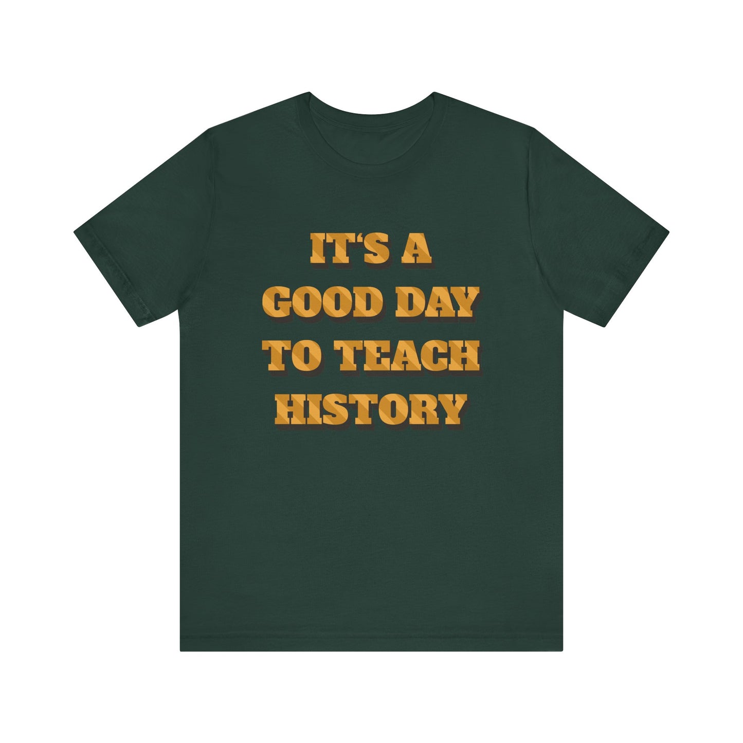 It‘s a good day to teach history T-Shirt