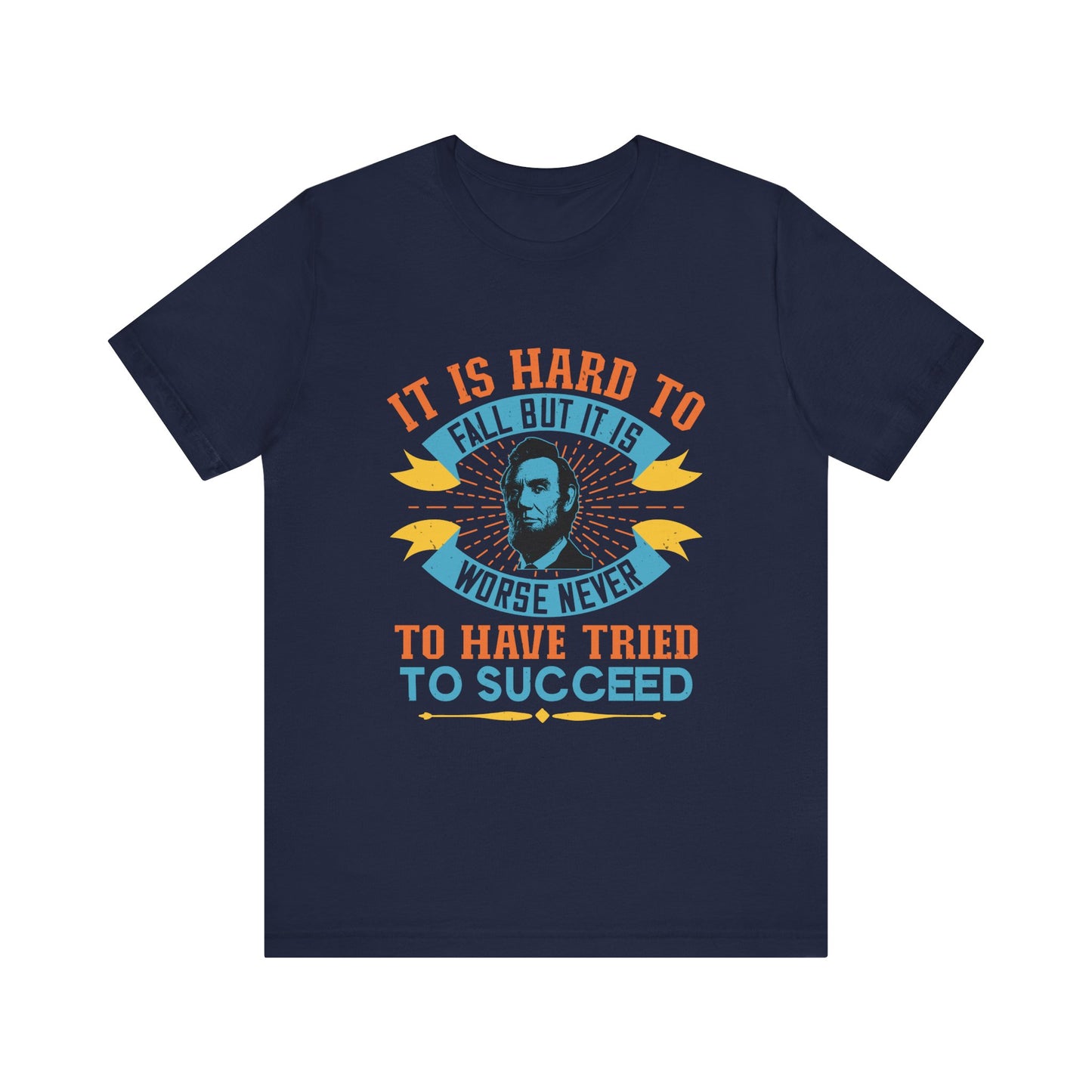It is hard to fall but it is worse never T-Shirt