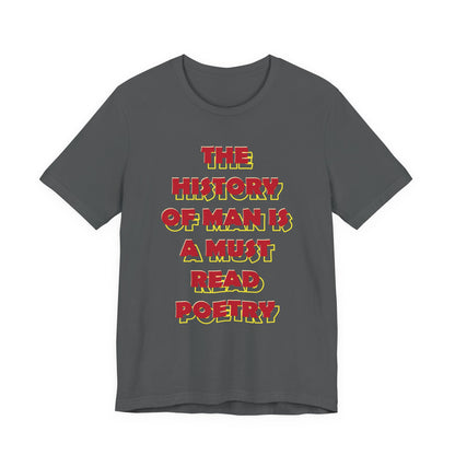 The History of Man is a Must read poetry T-Shirt