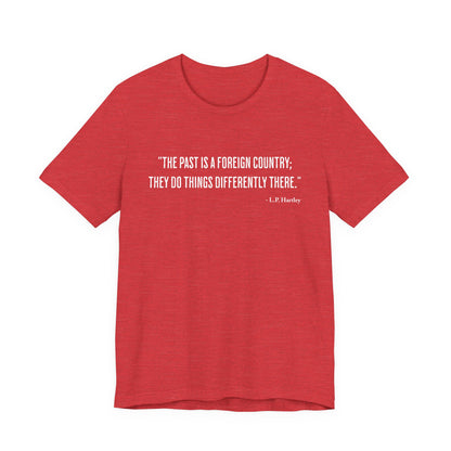 The past is a foreign country T‑Shirt