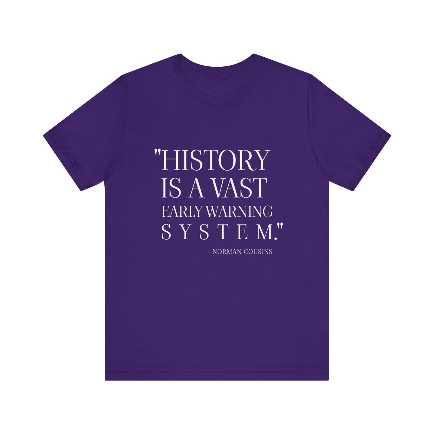 History is a vast early warning system T-Shirt