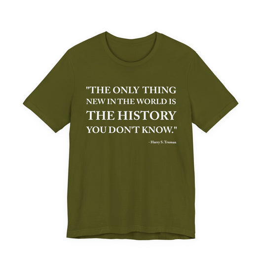 The only  thing new in the world T-Shirt