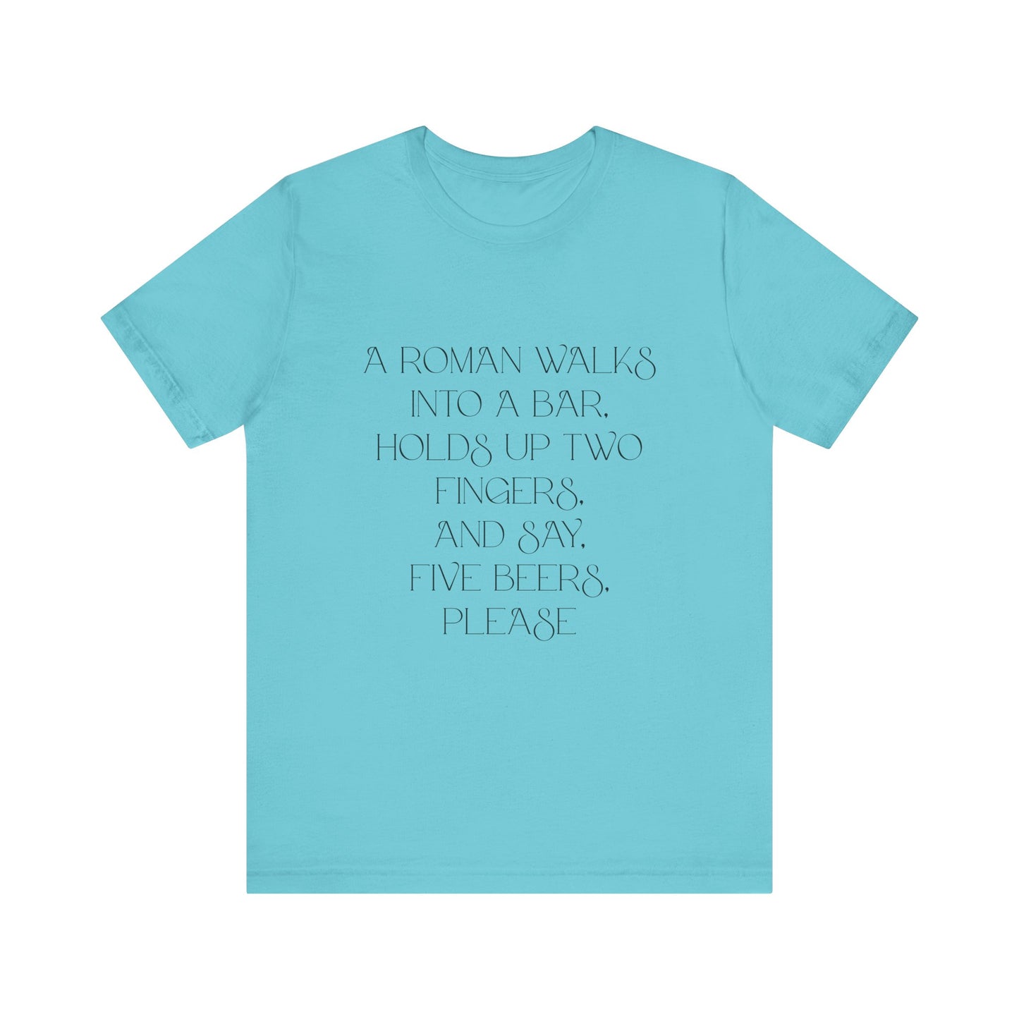 A Roman walks into a bar T-Shirt