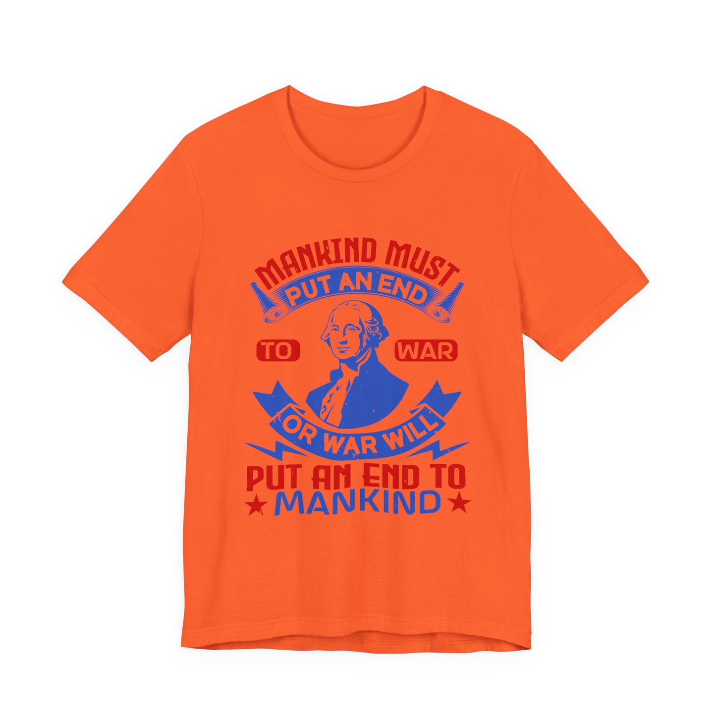 Mankind must put an end to war or war will T-Shirt