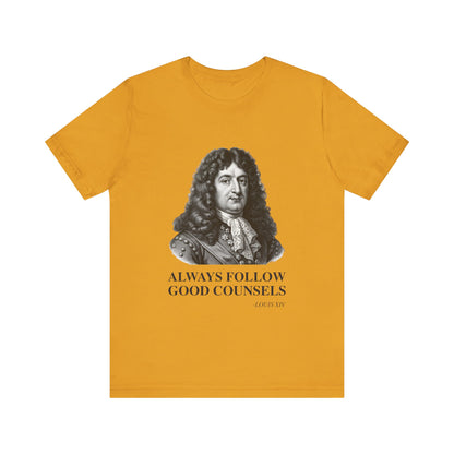 Always follow good counsels T-Shirt
